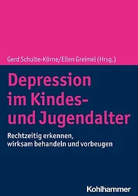 Depression im Kindes- und Jugendalter: Rechtzeitig erkennen, wirksam behandeln vorbeugen