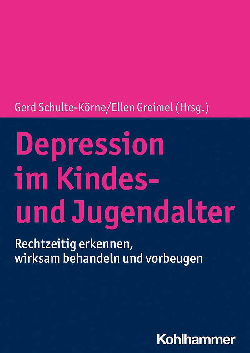Depression im Kindes- und Jugendalter: Rechtzeitig erkennen, wirksam behandeln vorbeugen