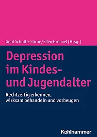 Depression im Kindes- und Jugendalter: Rechtzeitig erkennen, wirksam behandeln vorbeugen