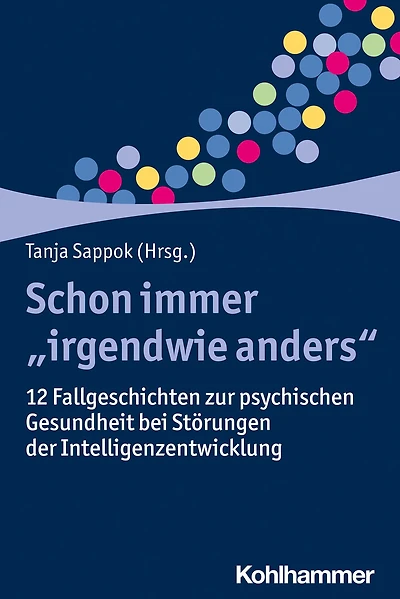 Schon immer 'irgendwie anders': 12 Fallgeschichten zur psychischen Gesundheit bei Storungen der Intelligenzentwicklung