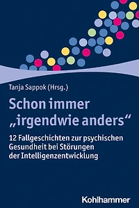 Schon immer 'irgendwie anders': 12 Fallgeschichten zur psychischen Gesundheit bei Storungen der Intelligenzentwicklung