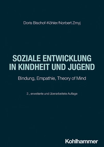 Soziale Entwicklung in Kindheit und Jugend: Bindung, Empathie, Theory of Mind