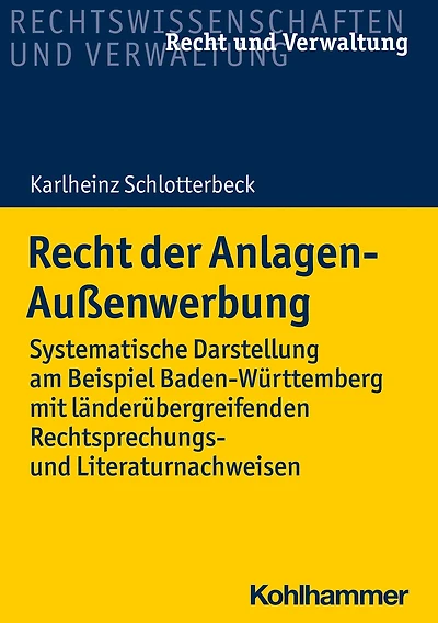 Recht der Anlagen-Außenwerbung: Systematische Darstellung am Beispiel Baden-Württemberg mit länderübergreifenden Rechtsprechungs- und Literaturnachweisen