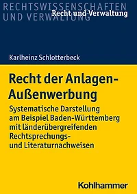 Recht der Anlagen-Außenwerbung: Systematische Darstellung am Beispiel Baden-Württemberg mit länderübergreifenden Rechtsprechungs- und Literaturnachweisen