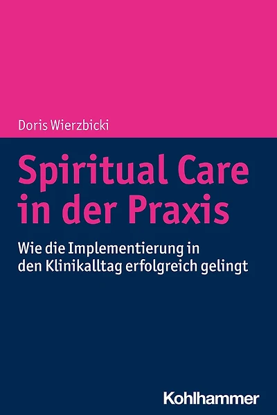Spiritual Care der Praxis: Wie die Implementierung den Klinikalltag erfolgreich gelingt