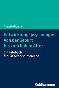 Entwicklungspsychologie: Von der Geburt bis zum hohen Alter: Ein Lehrbuch fur Bachelor-Studierende