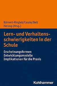 Lern- und Verhaltensschwierigkeiten der Schule: Erscheinungsformen - Entwicklungsmodelle Implikationen für die Praxis