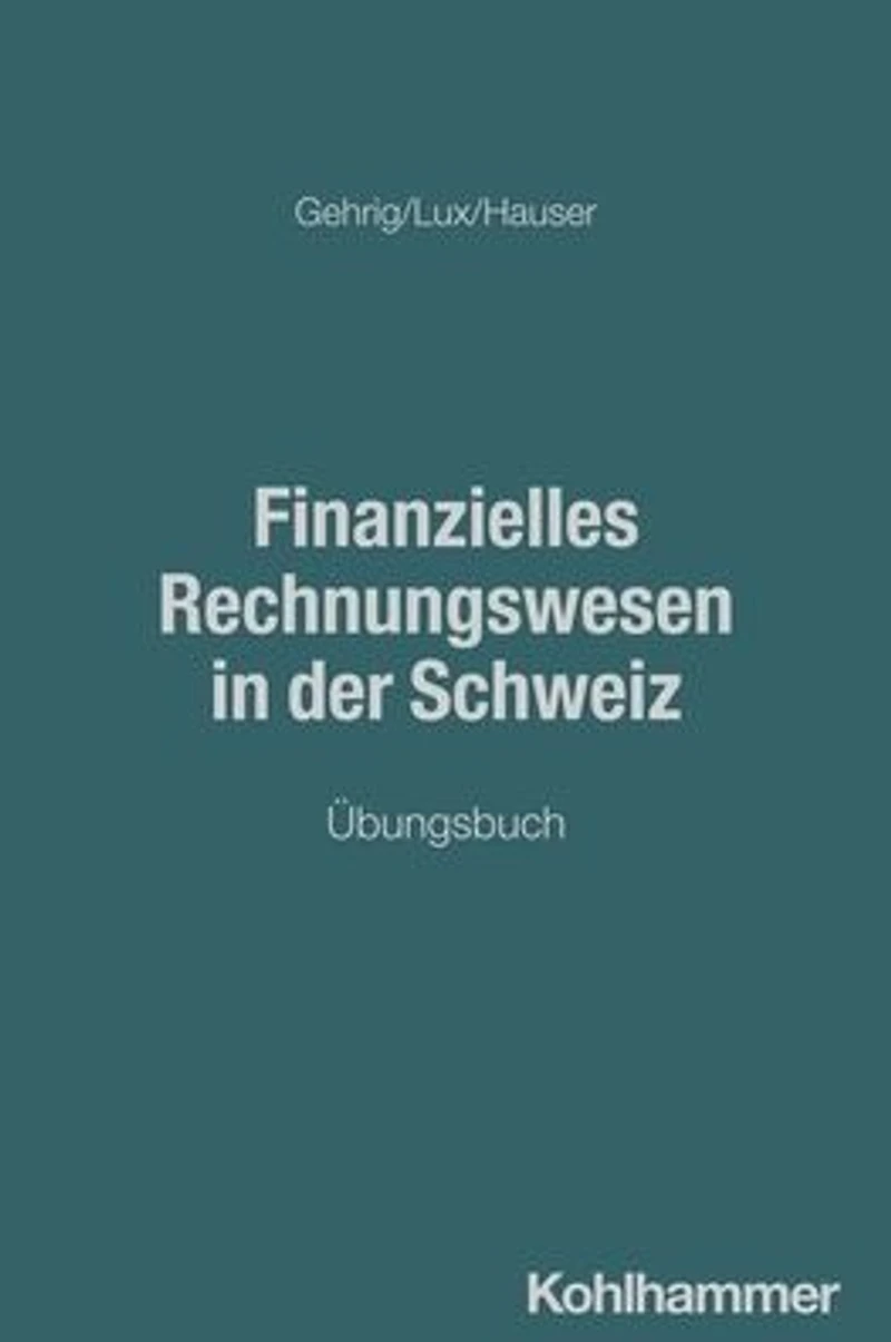 Finanzielles Rechnungswesen der Schweiz: Übungsbuch