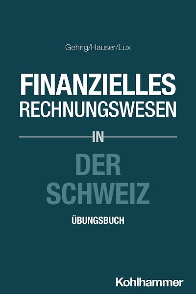 Finanzielles Rechnungswesen der Schweiz: Übungsbuch