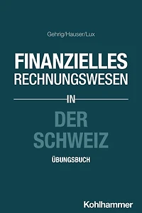 Finanzielles Rechnungswesen der Schweiz: Übungsbuch