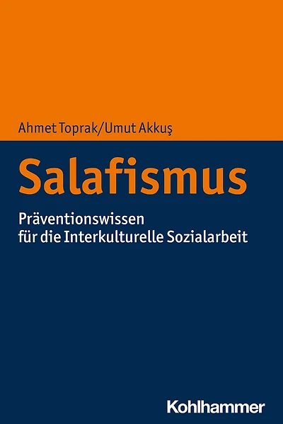 Salafismus: Praventionswissen fur die Interkulturelle Sozialarbeit