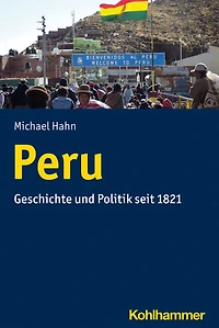 Peru: Geschichte und Politik seit 1821