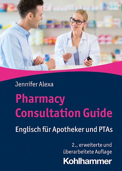 Pharmacy Consultation Guide: Englisch für Apotheker und PTAs