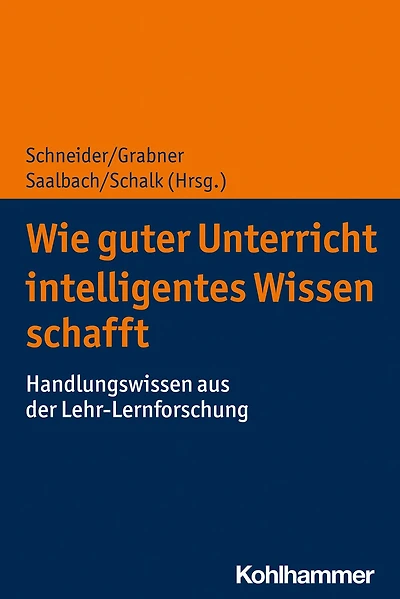 Wie guter Unterricht intelligentes Wissen schafft: Handlungswissen aus der Lehr-Lernforschung