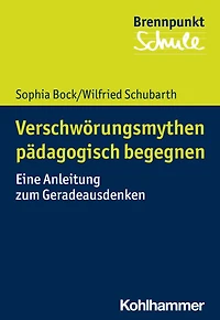 Basiswissen Verschwörungsmythen: Ein Leitfaden für Lehrende und Lernende