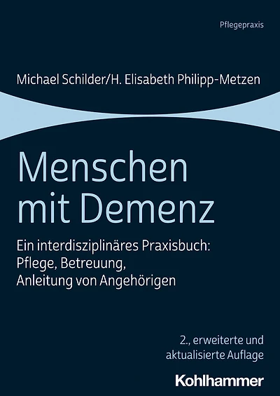 Menschen mit Demenz: Ein interdisziplinares Praxisbuch: Pflege, Betreuung, Anleitung von Angehorigen