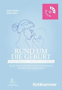 Rund um die Geburt: Depressionen, Angste und mehr: Hilfe Selbsthilfe bei peripartalen psychischen Problemen