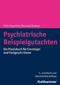 Psychiatrische Beispielgutachten: Ein Praxisbuch fur Einsteiger und Fortgeschrittene