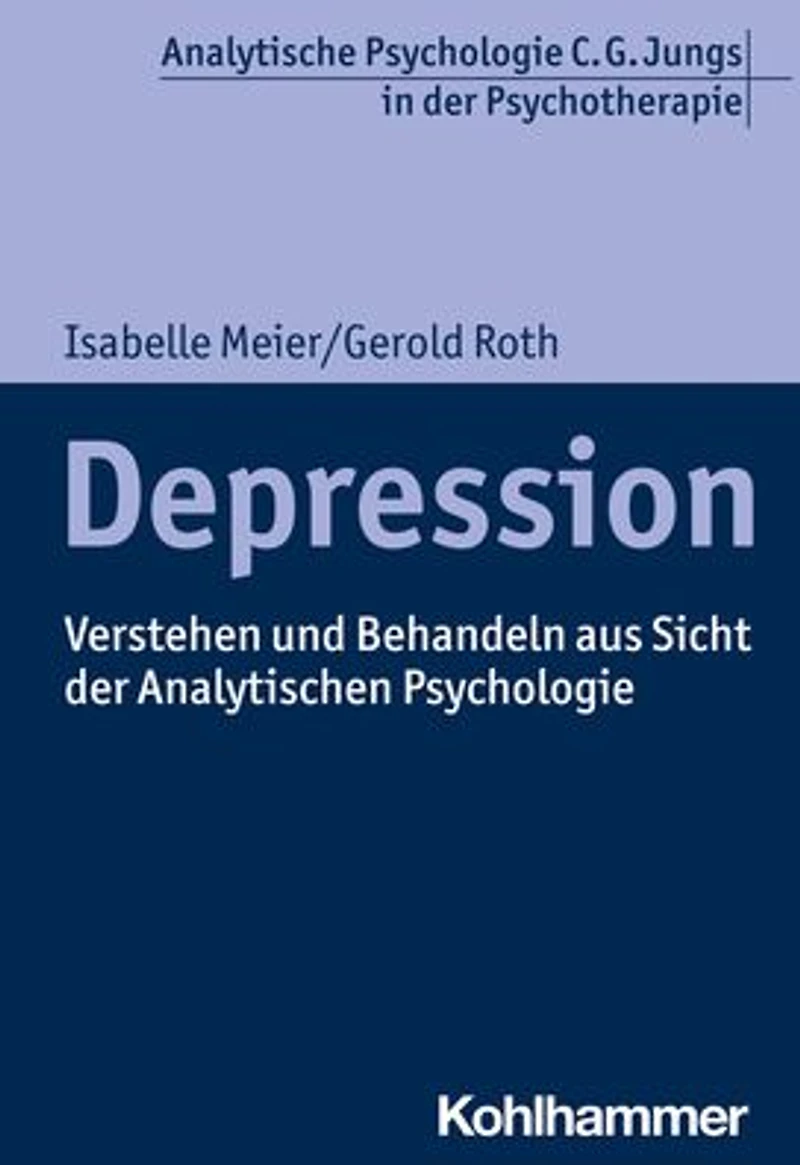 Depression: Verstehen und Behandeln aus Sicht der Analytischen Psychologie