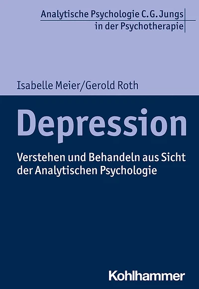 Depression: Verstehen und Behandeln aus Sicht der Analytischen Psychologie