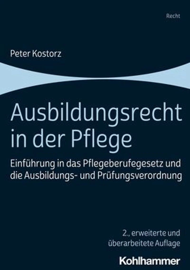 Ausbildungsrecht der Pflege: Einfuhrung das Pflegeberufegesetz und die Ausbildungs- Prufungsverordnung