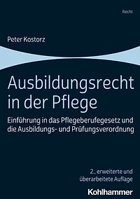 Ausbildungsrecht der Pflege: Einfuhrung das Pflegeberufegesetz und die Ausbildungs- Prufungsverordnung