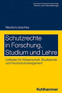 Schutzrechte in Forschung, Studium und Lehre: Leitfaden für Wissenschaft, Studierende und Hochschulmanagement