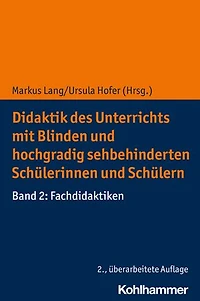 Didaktik des Unterrichts mit blinden und hochgradig sehbehinderten Schulerinnen Schulern: Band 2: Fachdidaktiken