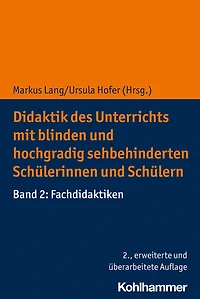 Didaktik des Unterrichts mit blinden und hochgradig sehbehinderten Schulerinnen Schulern: Band 2: Fachdidaktiken
