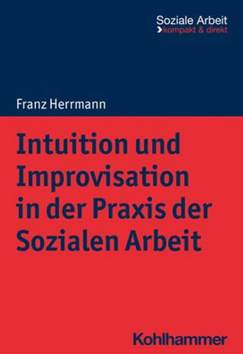 Intuition und Improvisation der Praxis Sozialen Arbeit
