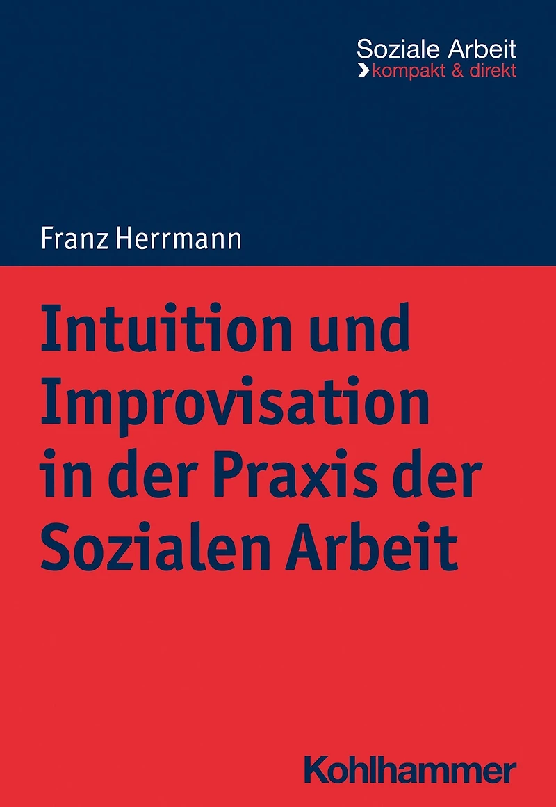 Intuition und Improvisation der Praxis Sozialen Arbeit