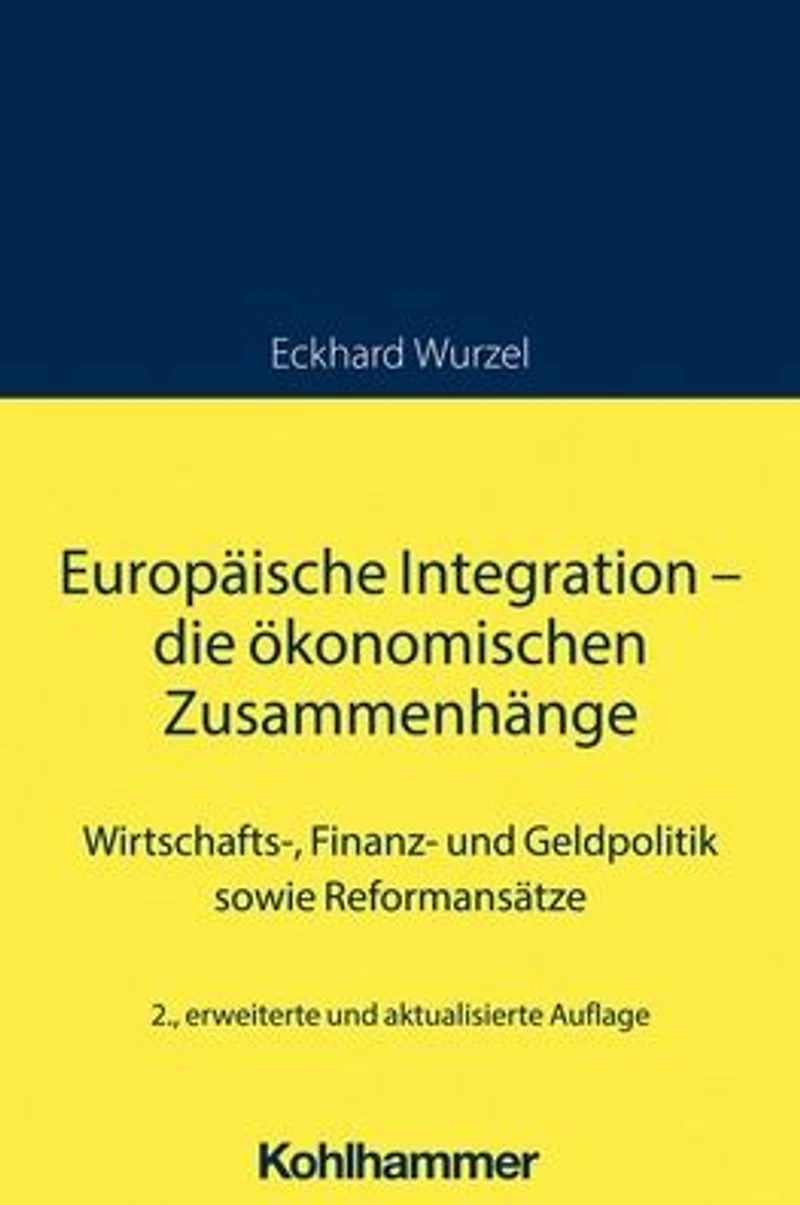 Europaische Integration - die okonomischen Zusammenhange: Wirtschafts-, Finanz- und Geldpolitik sowie Reformansatze