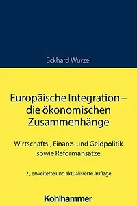 Europaische Integration - die okonomischen Zusammenhange: Wirtschafts-, Finanz- und Geldpolitik sowie Reformansatze