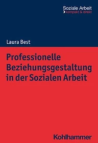 Professionelle Beziehungsgestaltung der Sozialen Arbeit