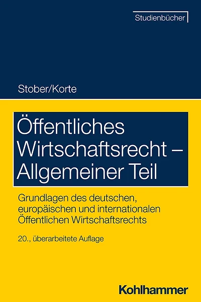 Öffentliches Wirtschaftsrecht - Allgemeiner Teil: Grundlagen des deutschen, europäischen und internationalen Öffentlichen Wirtschaftsrechts