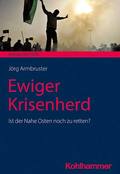 Ewiger Krisenherd: Ist der Nahe Osten noch zu retten?