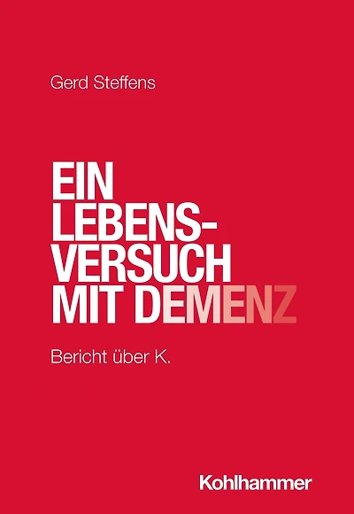 Ein Lebensversuch mit Demenz: Bericht uber K.