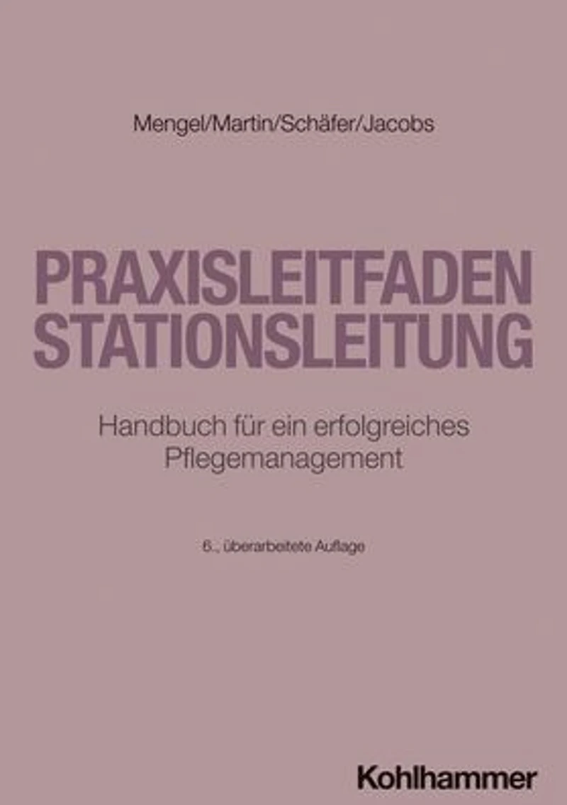 Praxisleitfaden Stationsleitung: Handbuch fur ein erfolgreiches Pflegemanagement