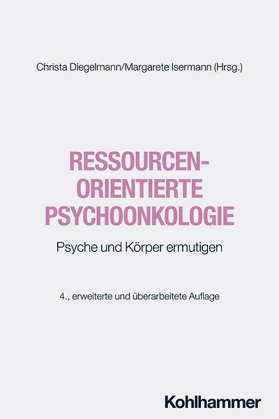 Ressourcenorientierte Psychoonkologie: Psyche und Korper ermutigen