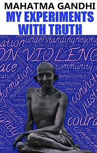 My Experiments with Truth (Abridged)