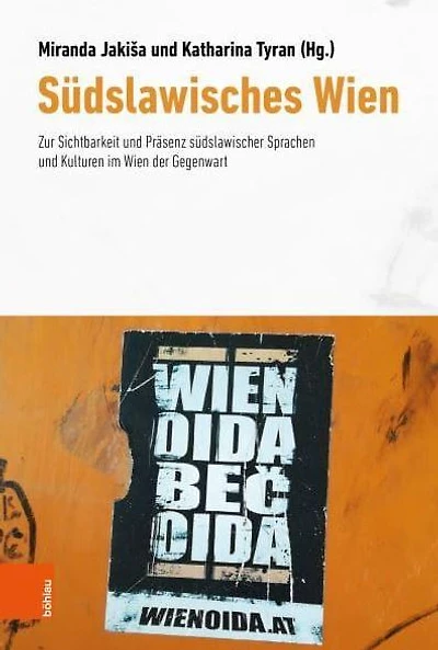 Sudslawisches Wien: Zur Sichtbarkeit und Prasenz sudslawischer Sprachen und Kulturen im Wien der Gegenwart