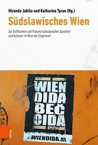 Sudslawisches Wien: Zur Sichtbarkeit und Prasenz sudslawischer Sprachen und Kulturen im Wien der Gegenwart