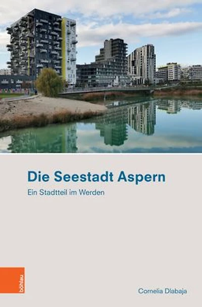 Die Seestadt Aspern: Ein Stadtteil im Werden