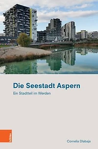 Die Seestadt Aspern: Ein Stadtteil im Werden