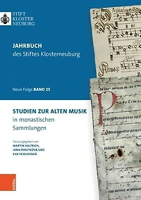 Studien zur Alten Musik in klosterlichen Archiven: Jahrbuch des Stiftes Klosterneuburg, Band 25 2023