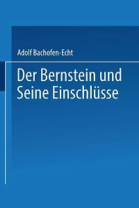 Der Bernstein und Seine Einschlüsse