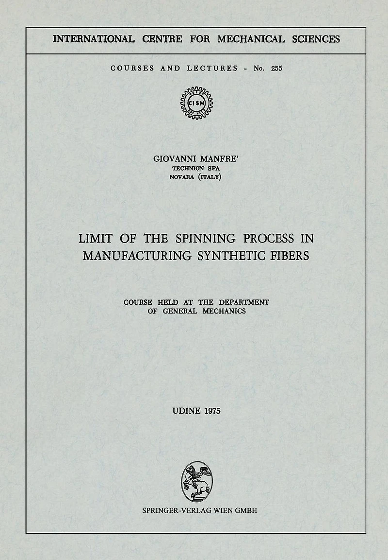 Limit of the Spinning Process in Manufacturing Synthetic Fibers: Course Held at the Department of General Mechanics