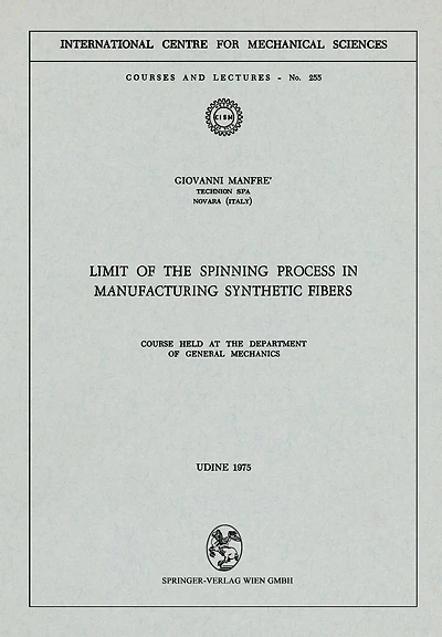 Limit of the Spinning Process in Manufacturing Synthetic Fibers: Course Held at the Department of General Mechanics
