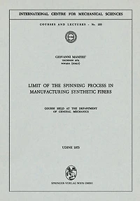 Limit of the Spinning Process in Manufacturing Synthetic Fibers: Course Held at the Department of General Mechanics