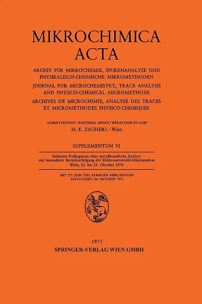 Siebentes Kolloquium über metallkundliche Analyse mit besonderer Berücksichtigung der Elektronenstrahl-Mikroanalyse: Wien, 23. bis 25. Oktober 1974